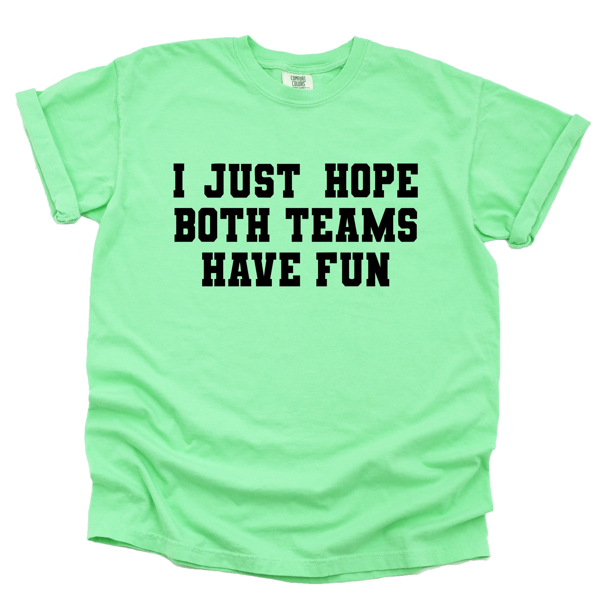 I Just Hope Both Teams Have Fun - Women's Garment Dyed Graphic T-Shirt