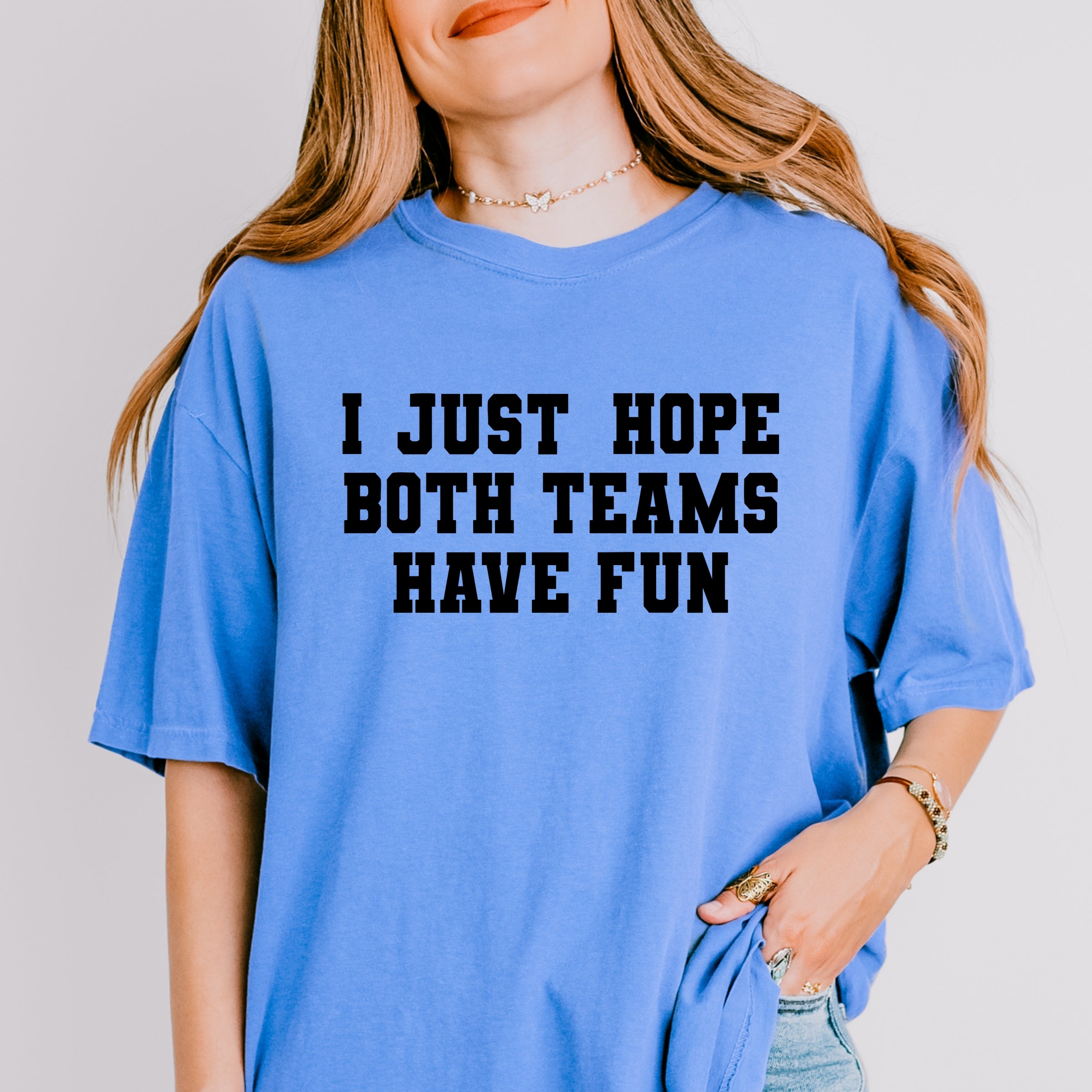 I Just Hope Both Teams Have Fun - Women's Garment Dyed Graphic T-Shirt