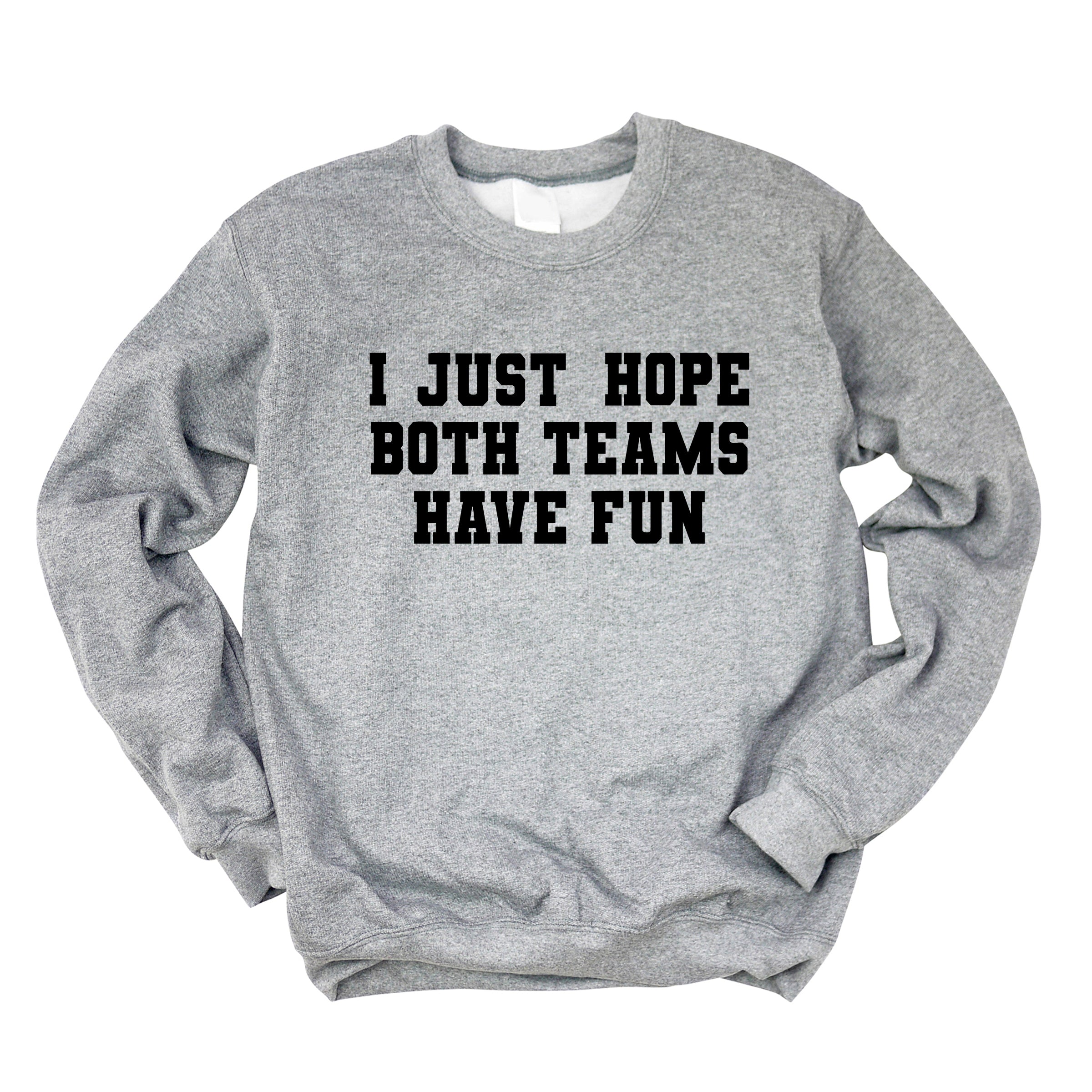 I Just Hope Both Teams Have Fun -  Women's Graphic Sweatshirt