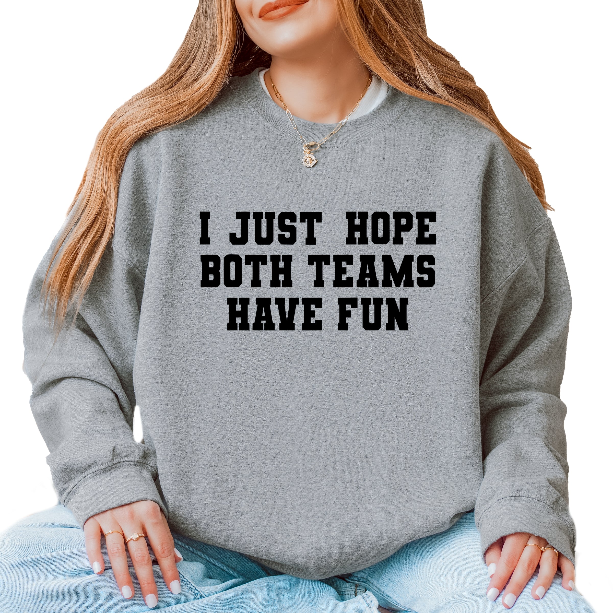 I Just Hope Both Teams Have Fun -  Women's Graphic Sweatshirt