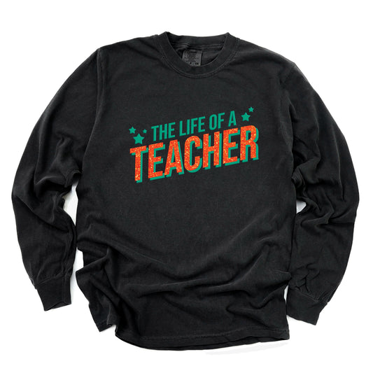The Life Of A Teacher Puff/Glitter - Womens Garment Dyed Long Sleeve