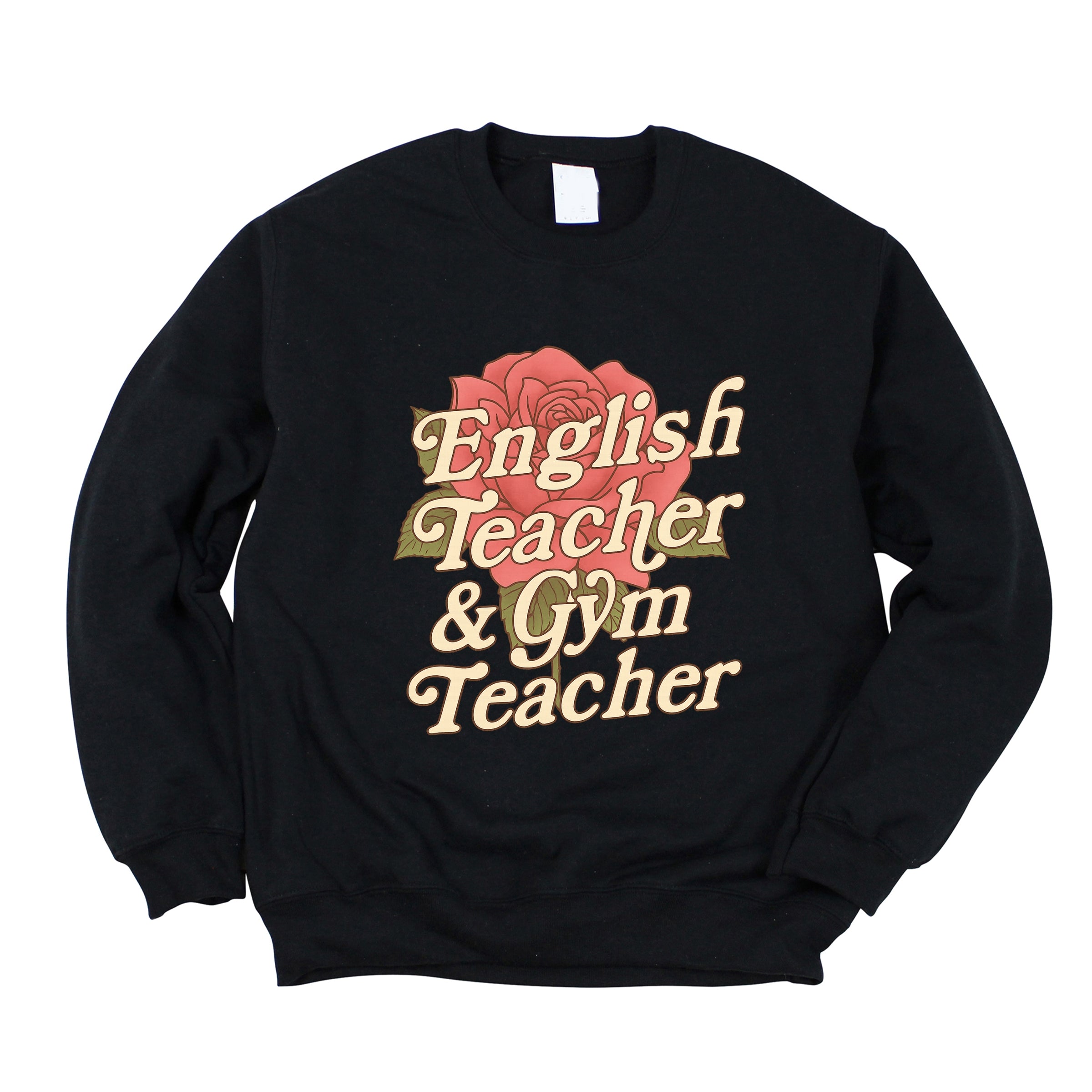 English Teacher + Gym Teacher Rose -  Womens Sweatshirt