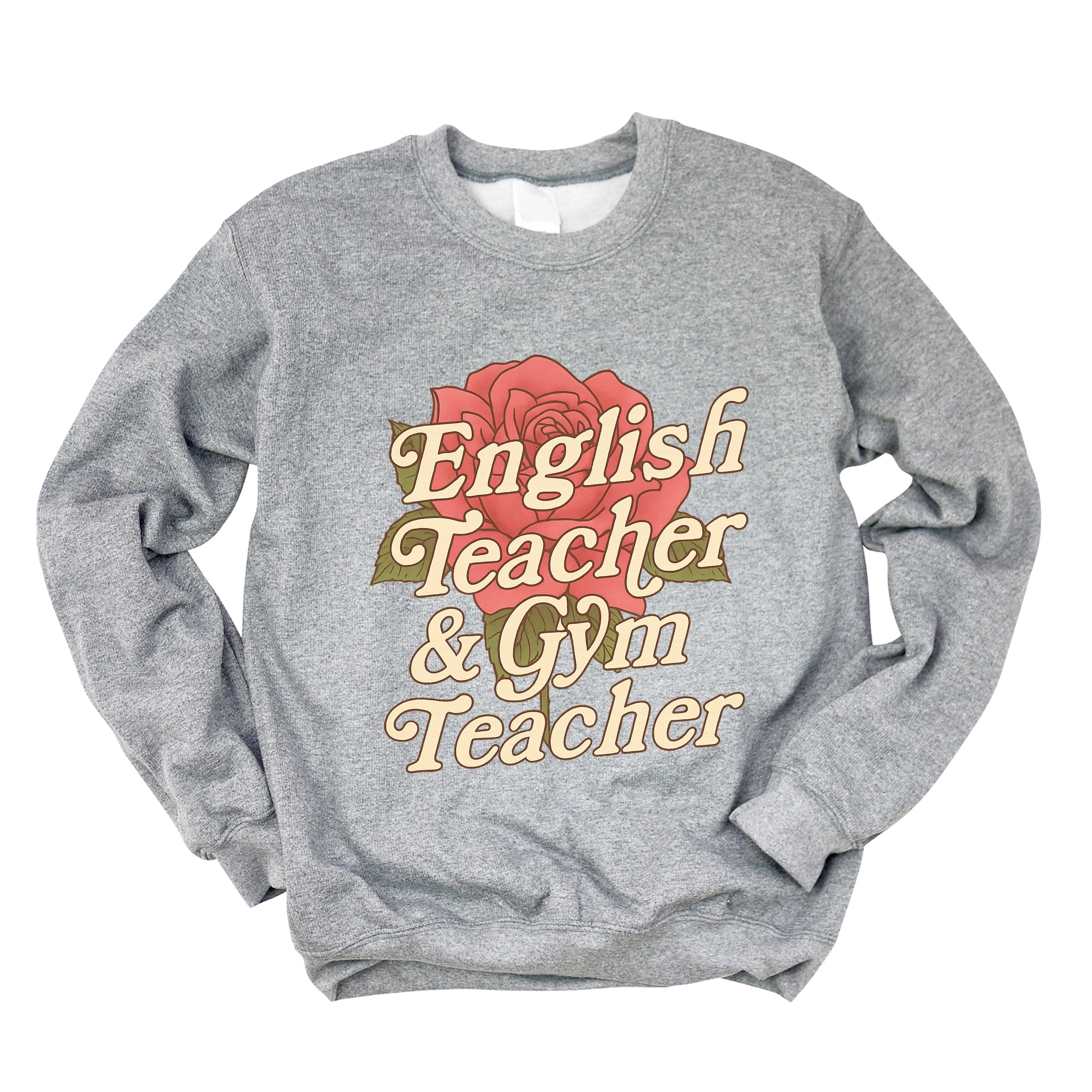 English Teacher + Gym Teacher Rose -  Womens Sweatshirt