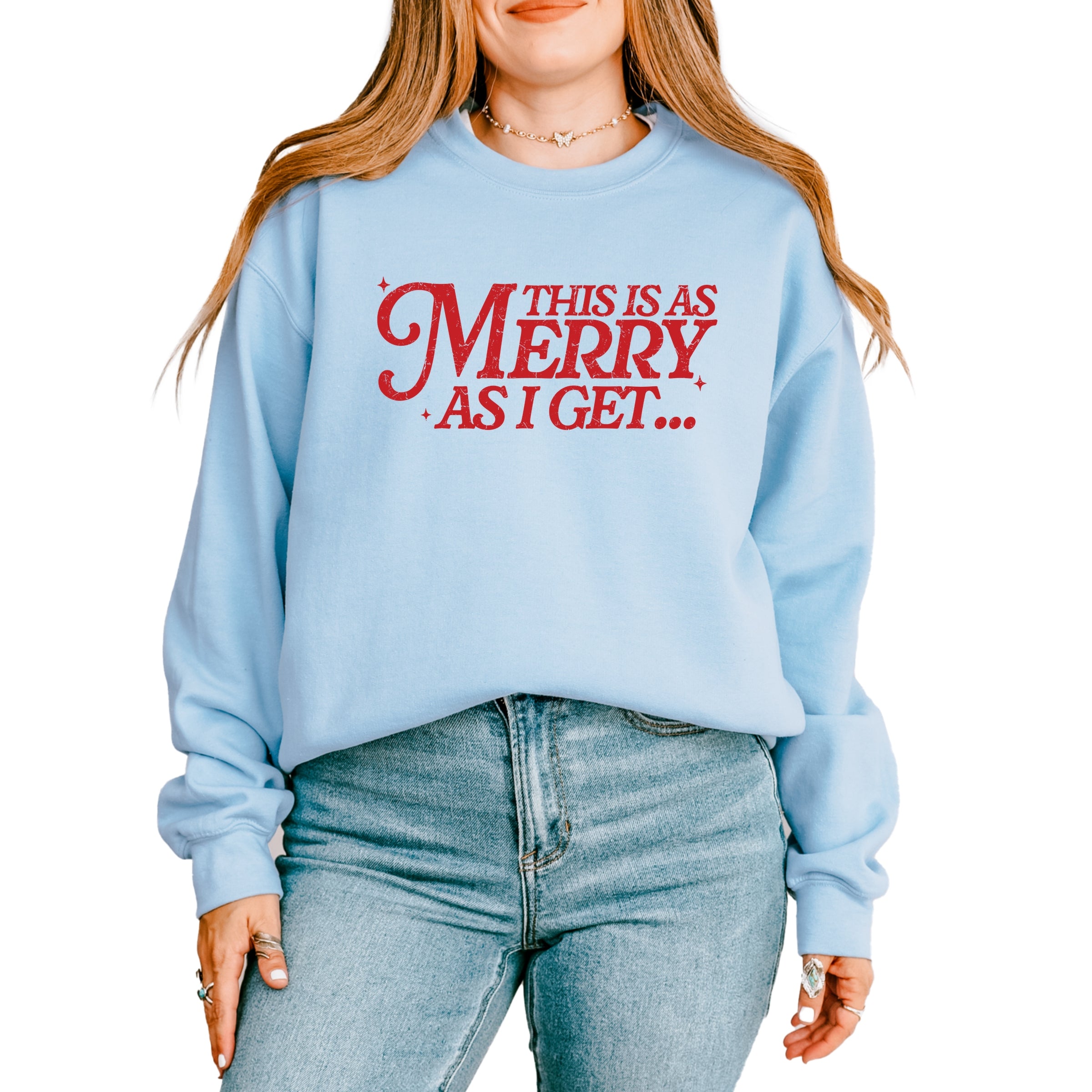 This Is As Merry As I Get Distressed -  Women's Graphic Sweatshirt