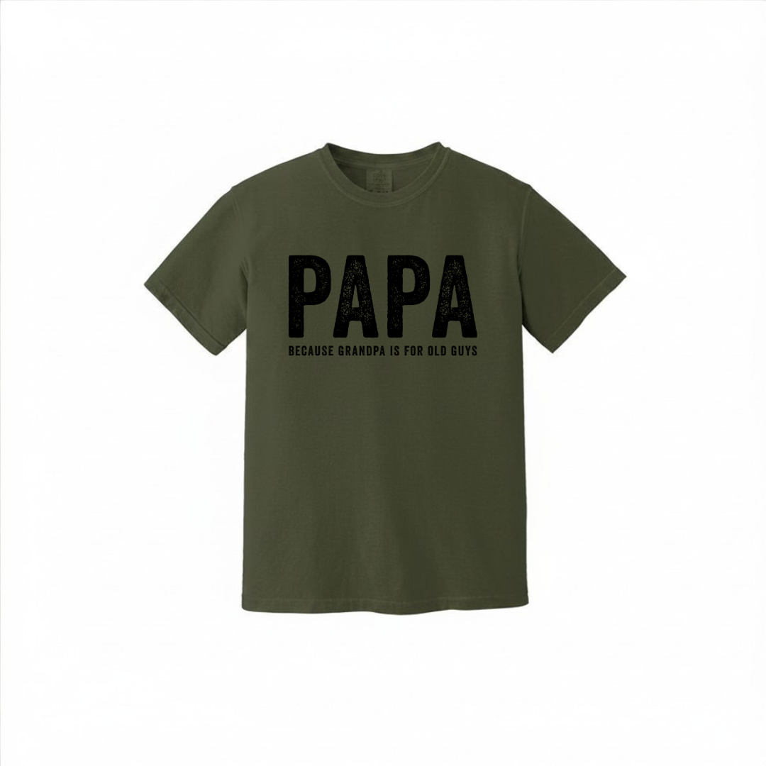 Papa Because Grandpa Is For Old Guys | Men's Garment Dyed Tee