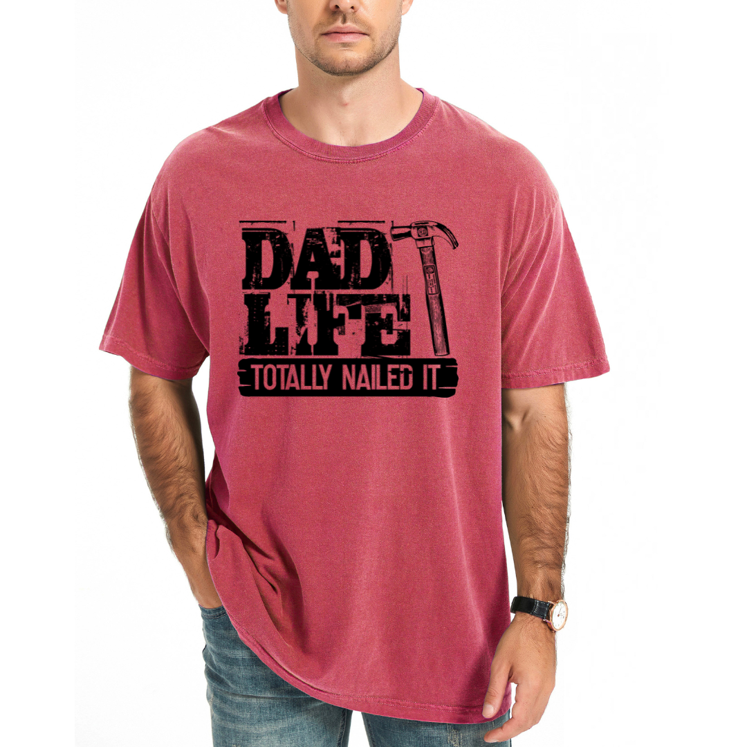 Dad Life Totally Nailed It | Men's Garment Dyed Tee