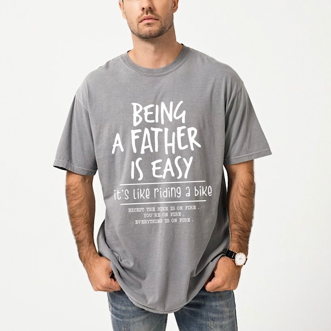 Being A Father Is Easy | Men's Garment Dyed Tee