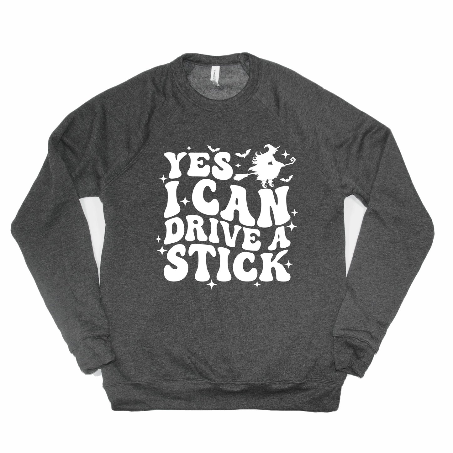 Yes I Can Drive A Stick | Bella Canvas Sweatshirt