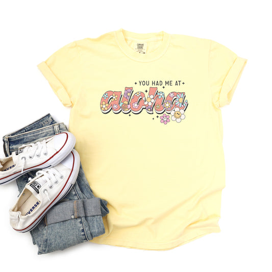 You Had Me At Aloha | Garment Dyed Short Sleeve Tee