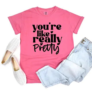 You're Like Really Pretty Hearts | Garment Dyed Tee
