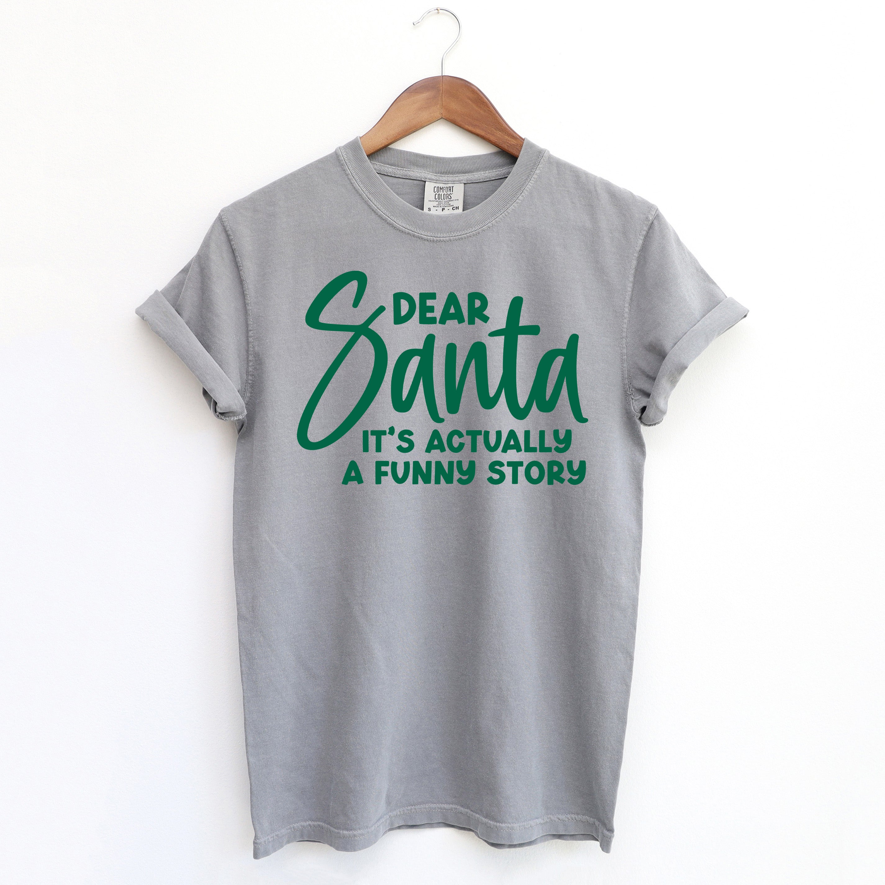 Dear Santa It's A Funny Story| Garment Dyed Tee