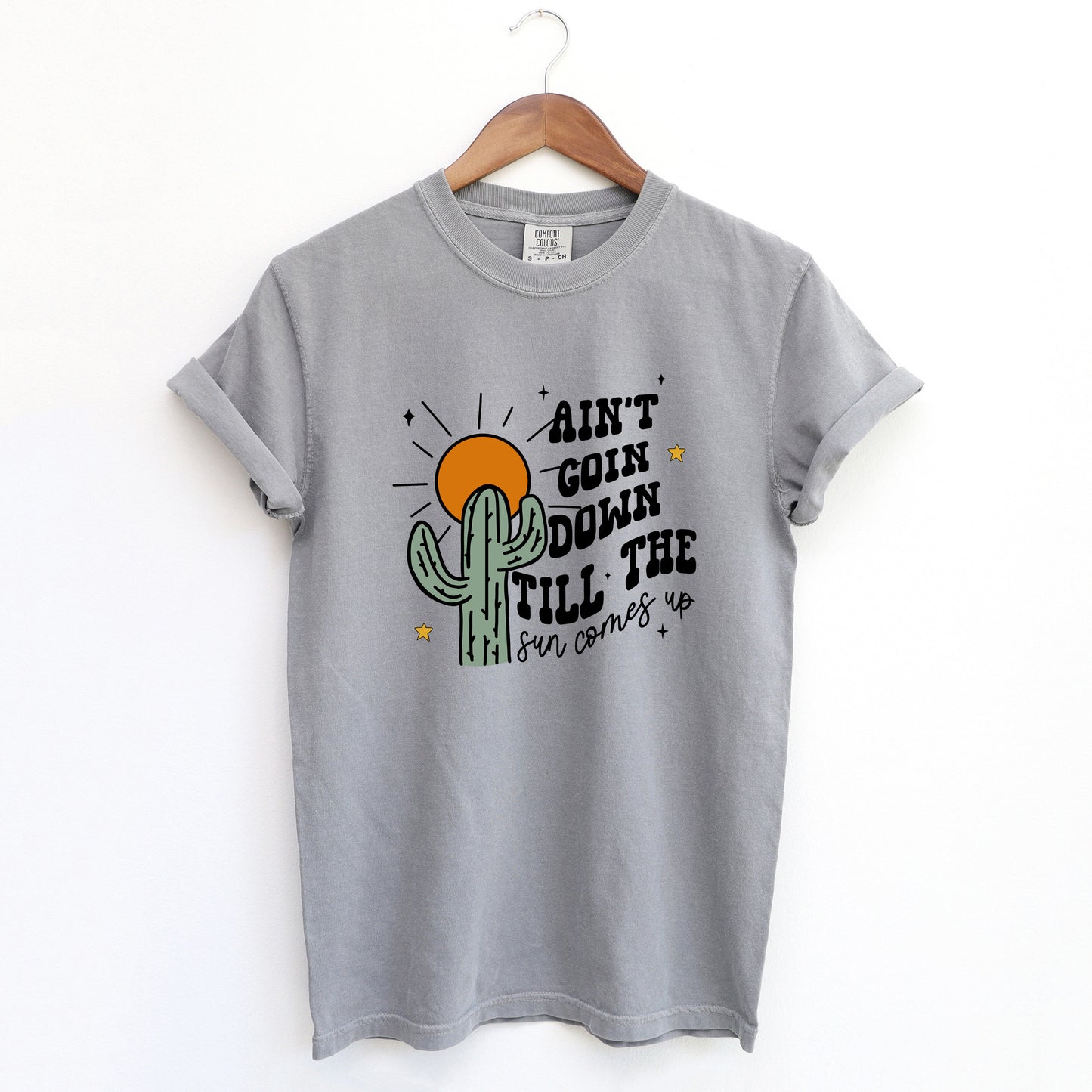 Ain't Goin Down Cactus | Garment Dyed Tee
