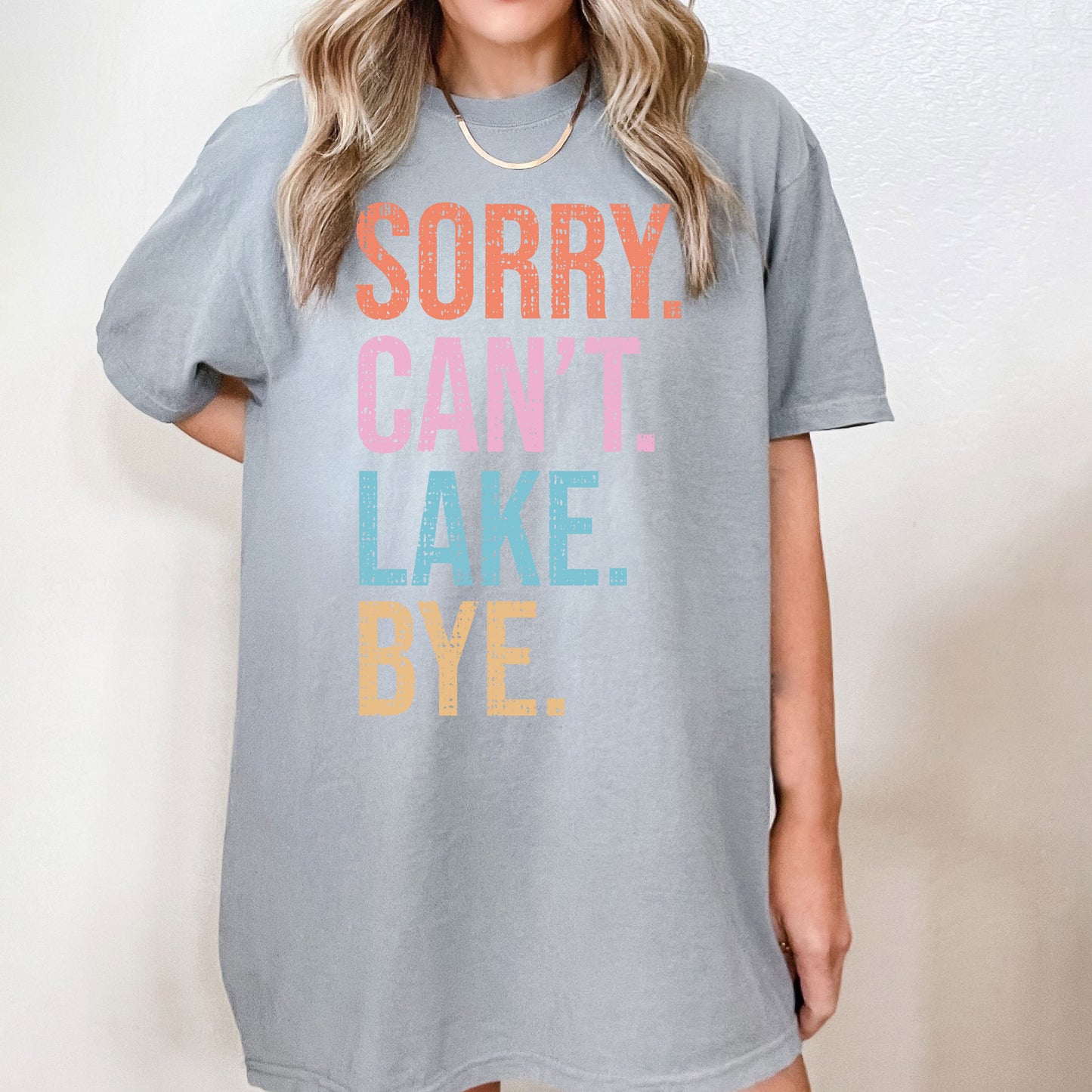 Sorry. Can't. Lake. | Garment Dyed Short Sleeve Tee