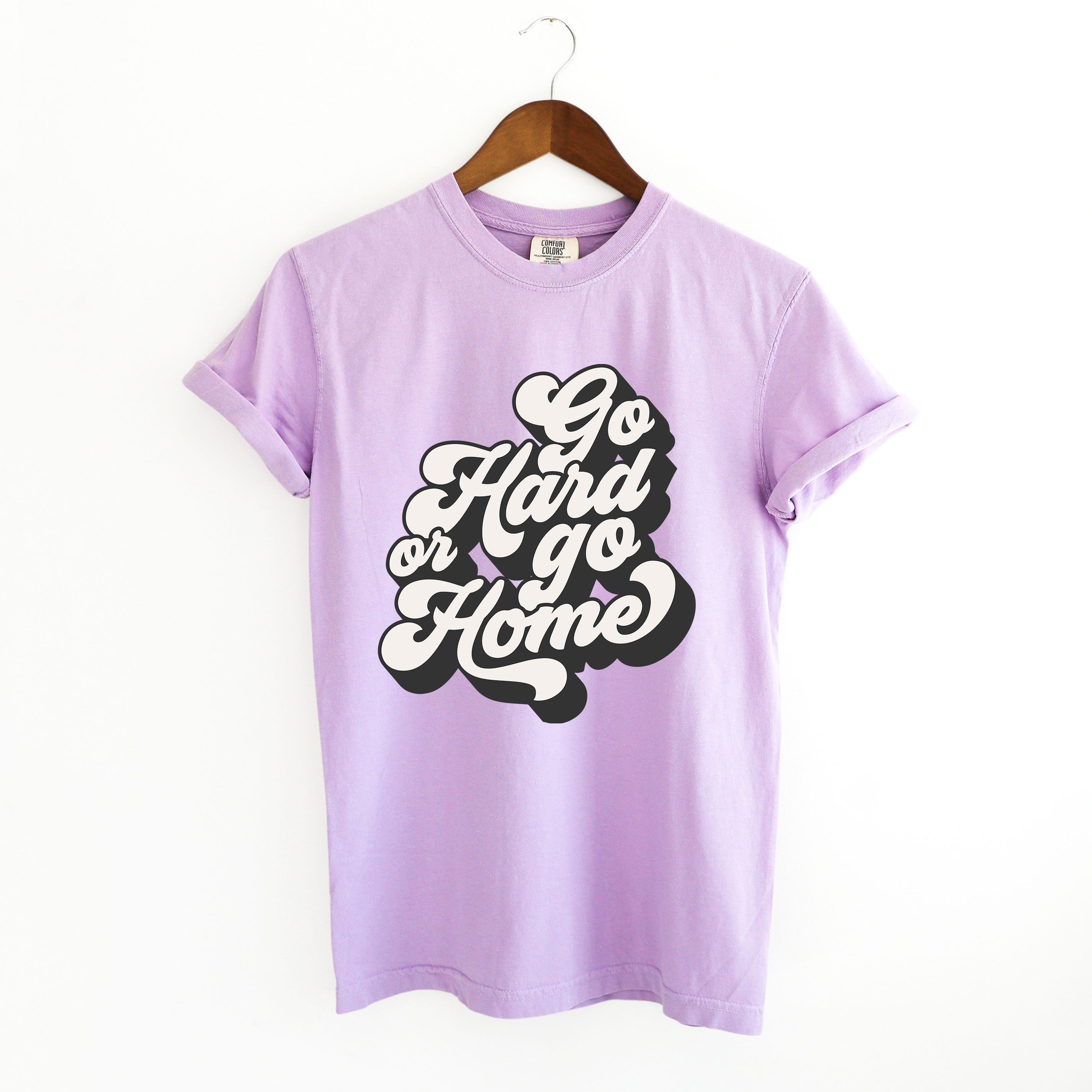 Retro Go Hard Or Go Home | Garment Dyed Short Sleeve Tee