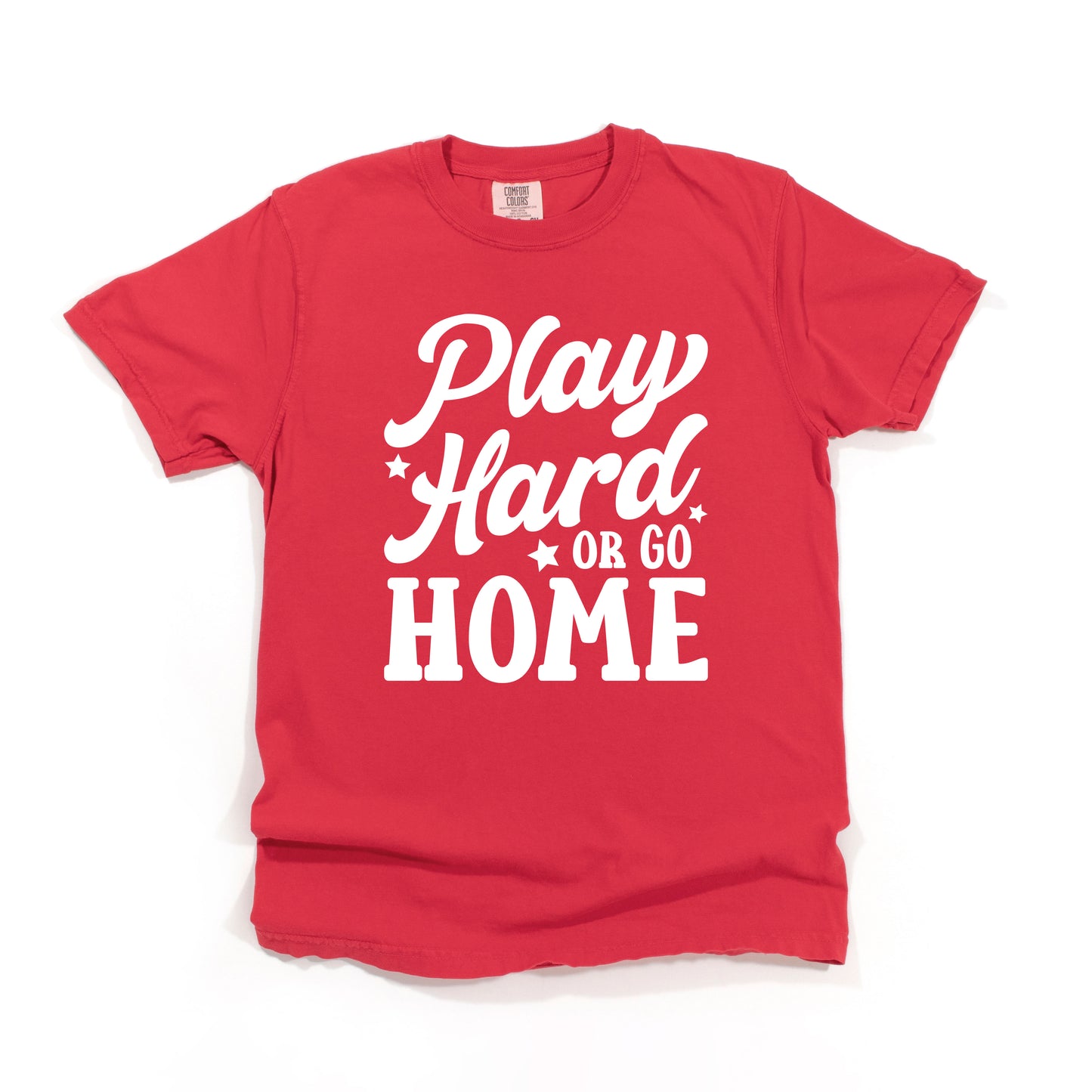 Play Hard Or Go Home | Garment Dyed Short Sleeve Tee
