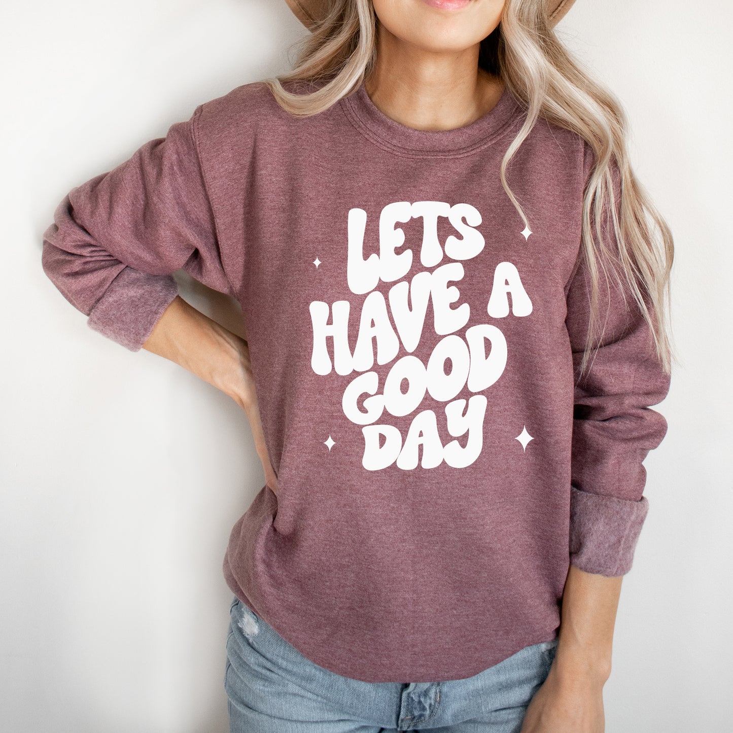 Let's Have A Good Day | Sweatshirt