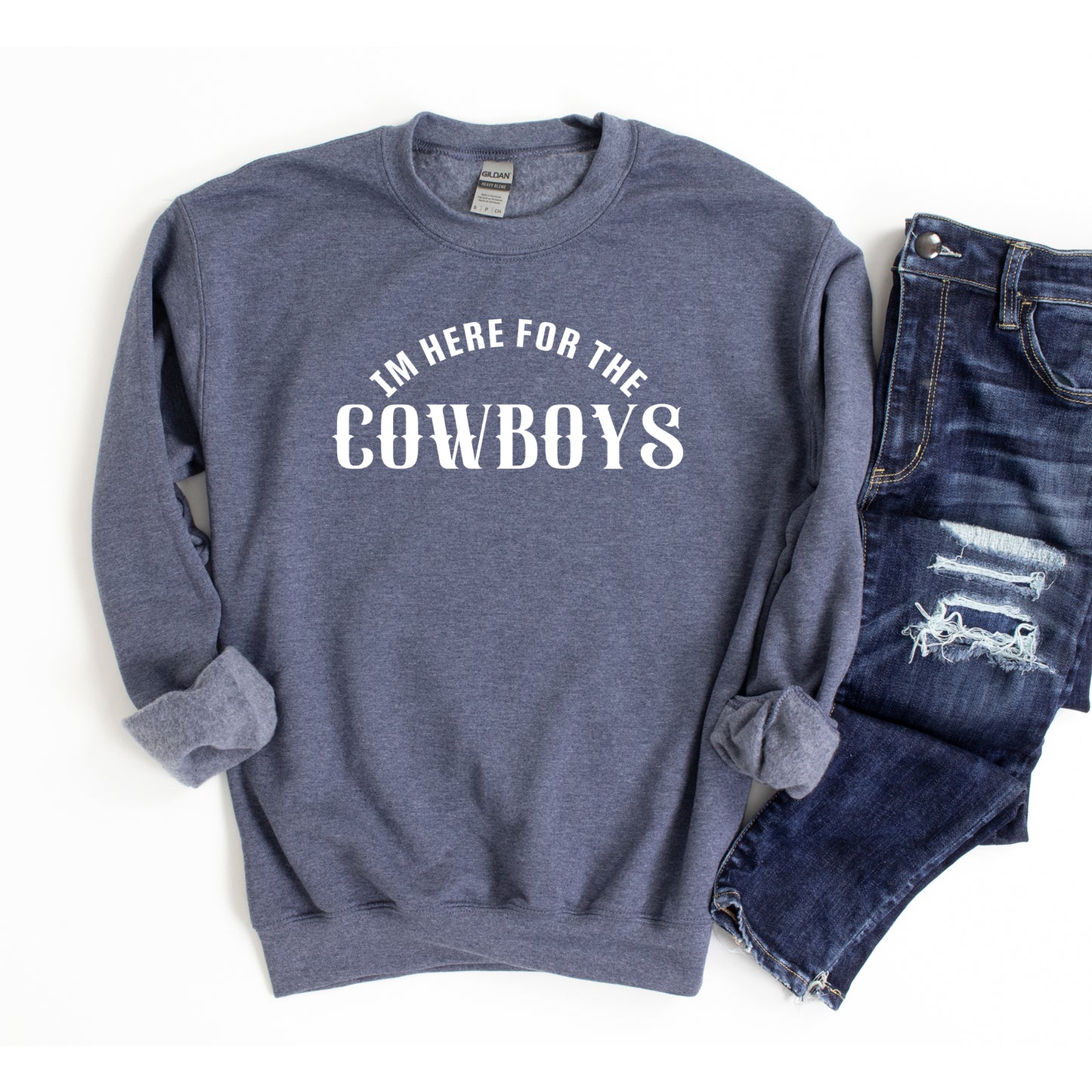 I'm Here For The Cowboys | Sweatshirt