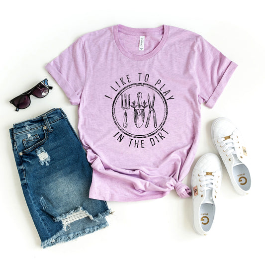 I Like To Play In The Dirt | Short Sleeve Graphic Tee