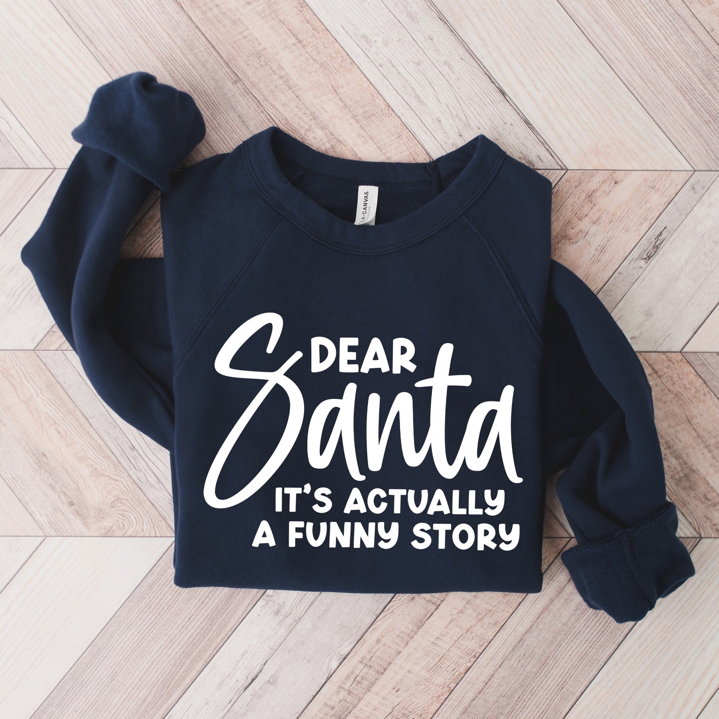 Dear Santa It's A Funny Story | Bella Canvas Sweatshirt