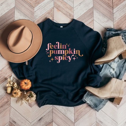 Feelin Pumpkin Spicy | Bella Canvas Sweatshirt