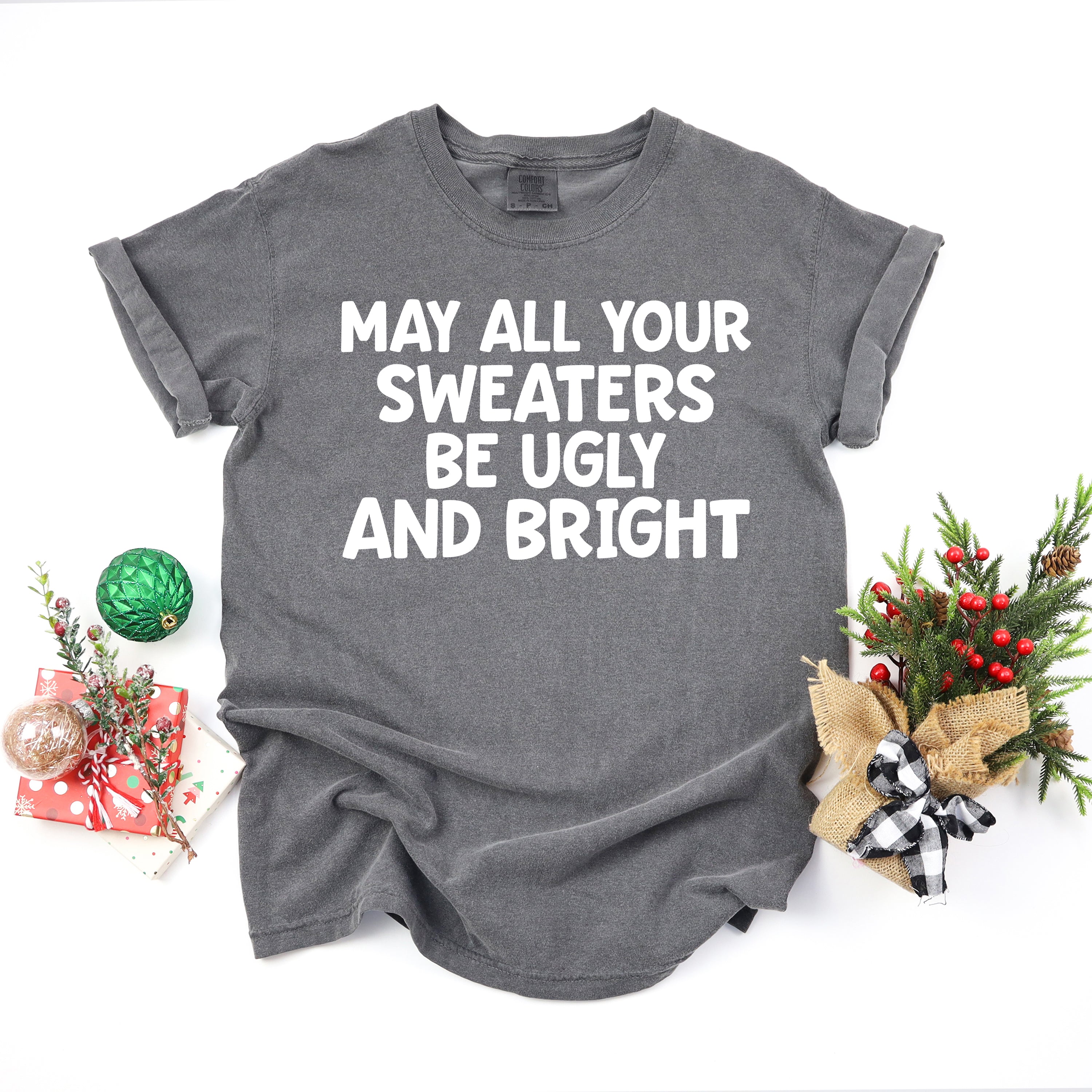 Sweaters Be Ugly and Bright | Garment Dyed Tee