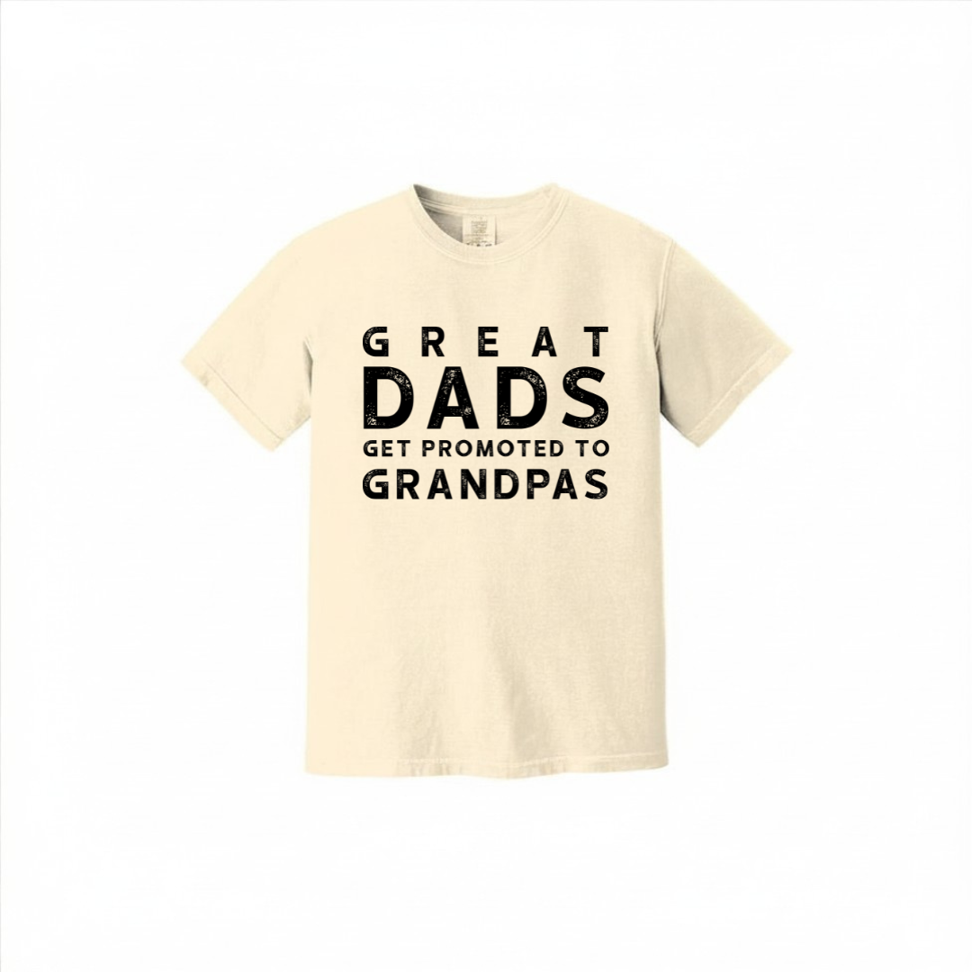 Great Dads Get Promoted To Grandpas | Men's Garment Dyed Tee