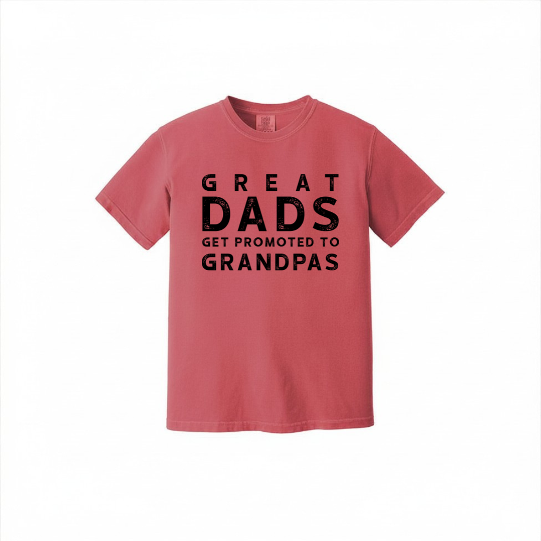 Great Dads Get Promoted To Grandpas | Men's Garment Dyed Tee