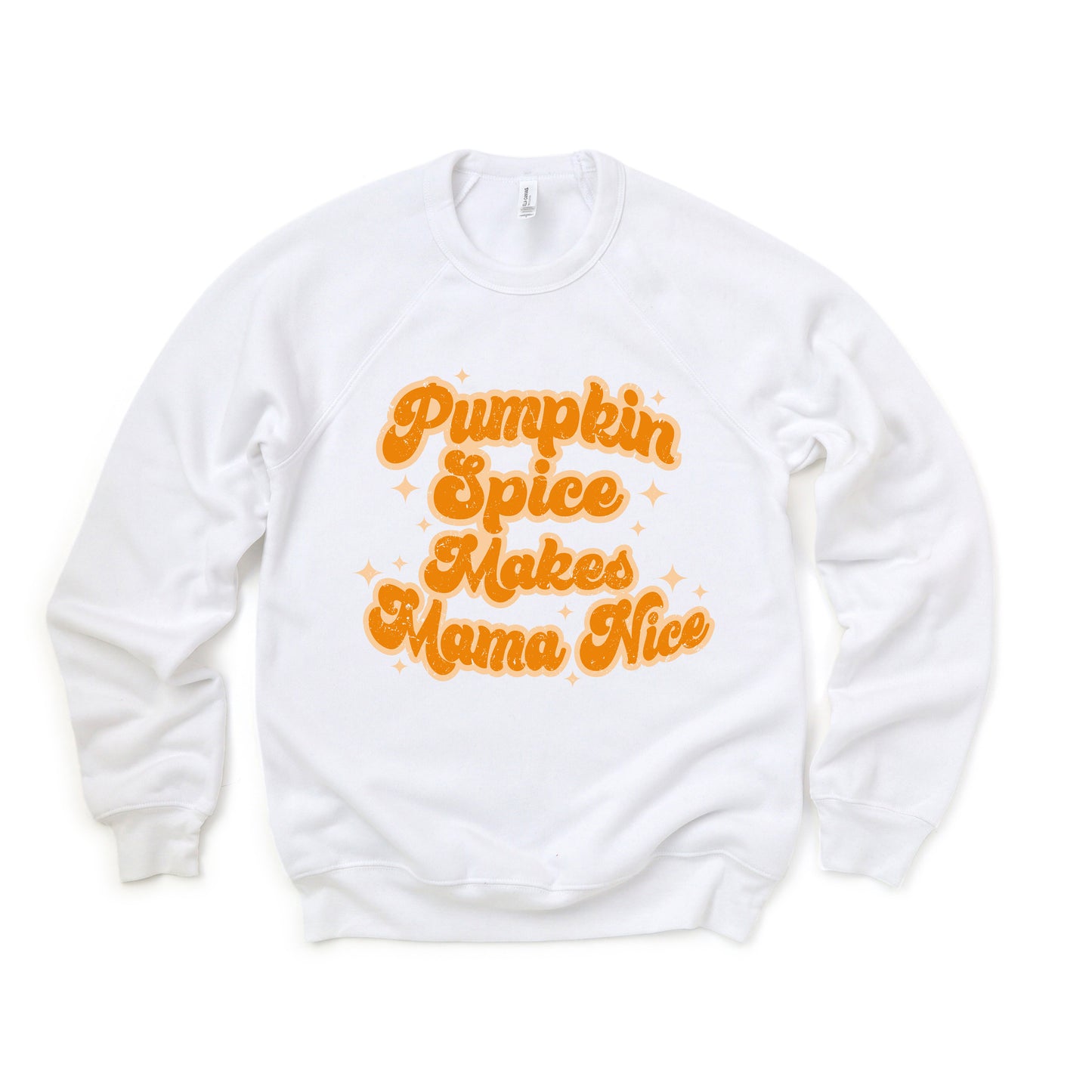 Pumpkin Spice Makes Mama Nice | Bella Canvas Sweatshirt