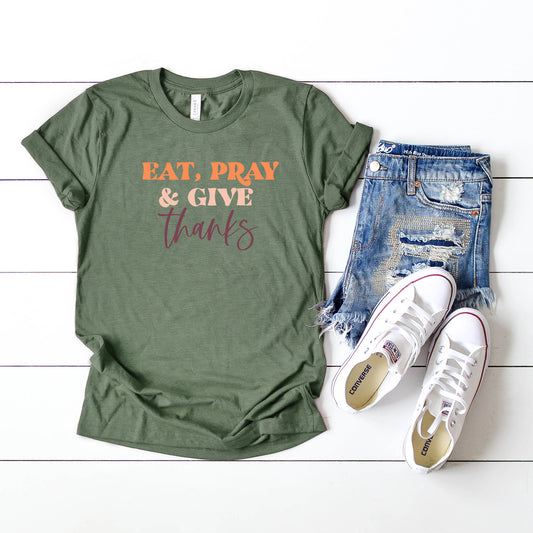 Eat Pray and Give Thanks | Short Sleeve Graphic Tee