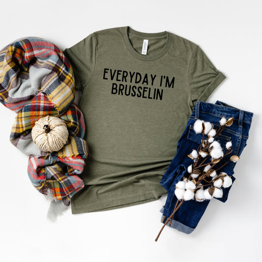 Everyday I'm Brusselin | Short Sleeve Graphic Tee