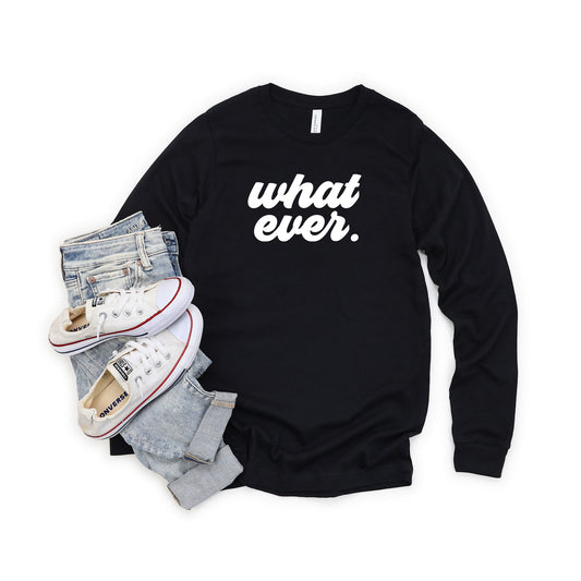 What Ever Cursive | Long Sleeve Graphic Tee