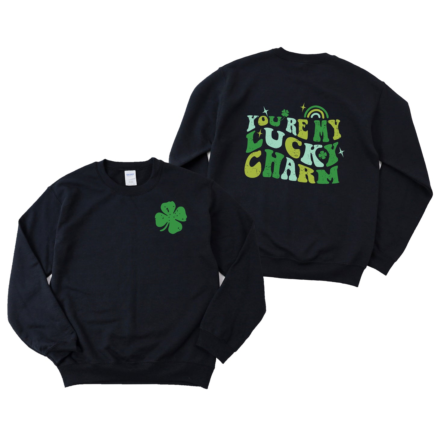 You're My Lucky Charm | Front and Back Sweatshirt