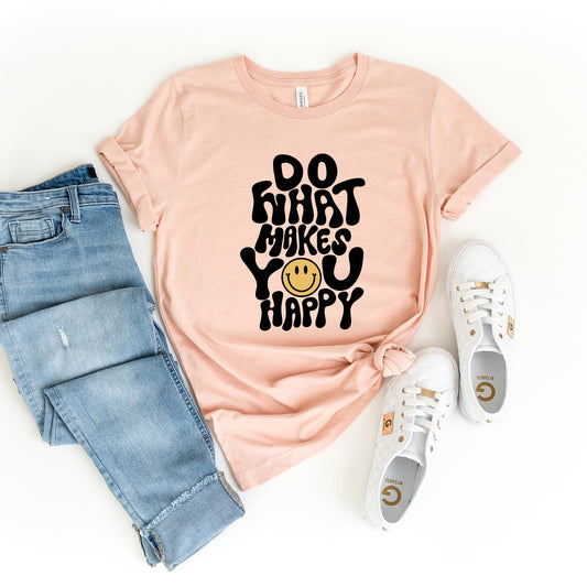 Do What Makes You Happy | Short Sleeve Graphic Tee
