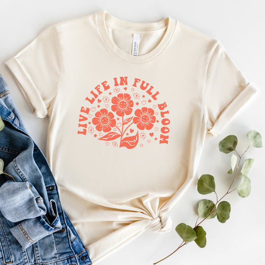 Live Life In Full Bloom | Short Sleeve Graphic Tee