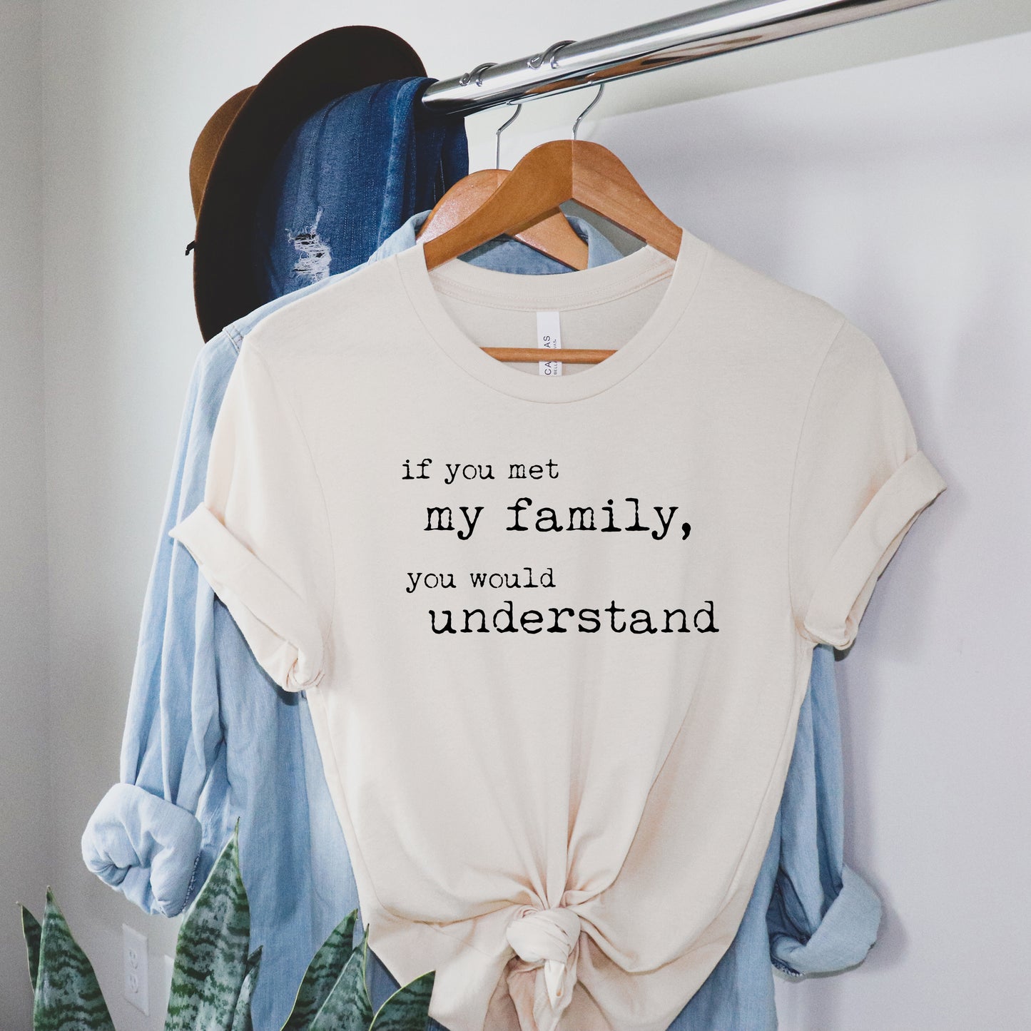 If You Met My Family You Would Understand | Short Sleeve Graphic Tee