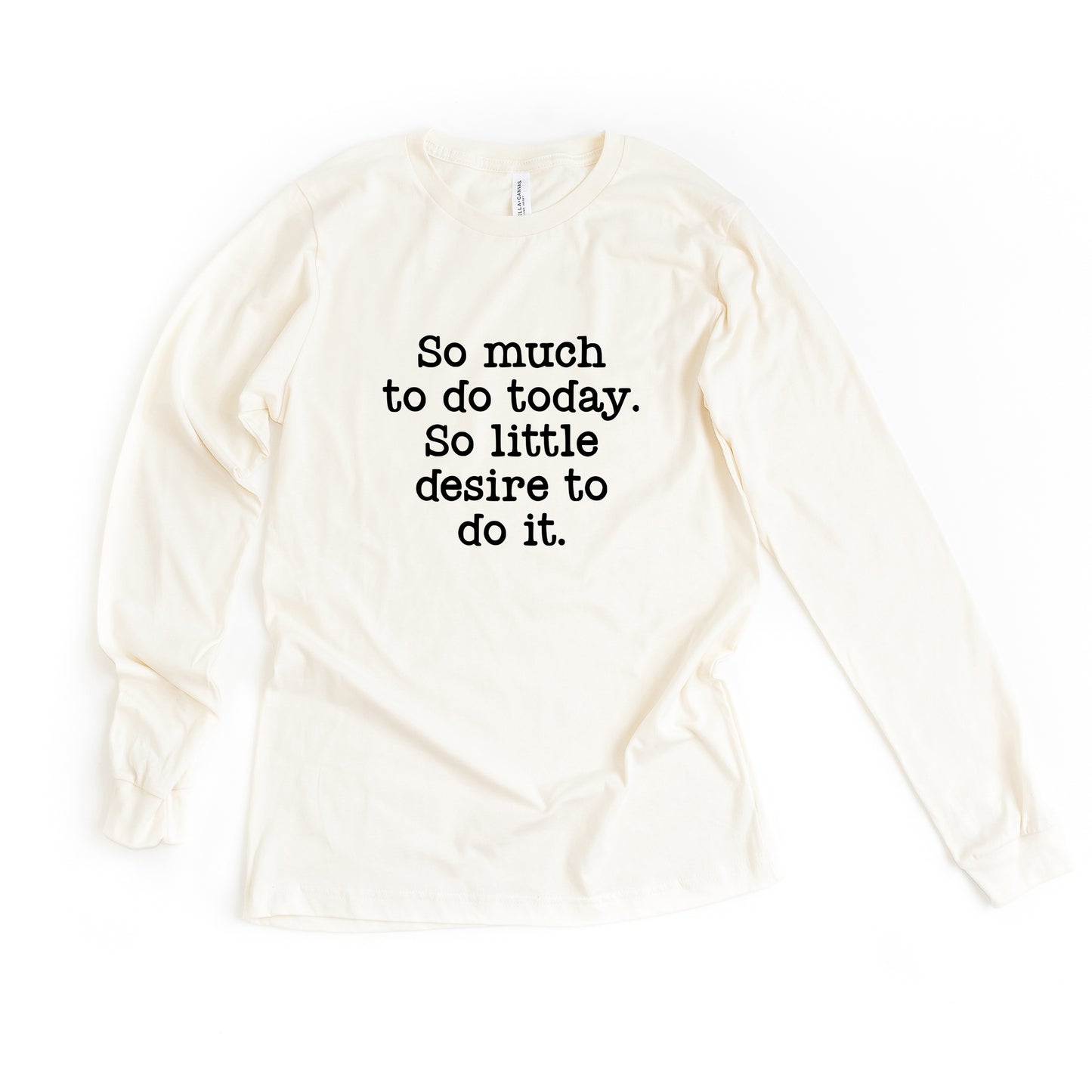 So Much To Do, So Little Desire | Long Sleeve Graphic Tee