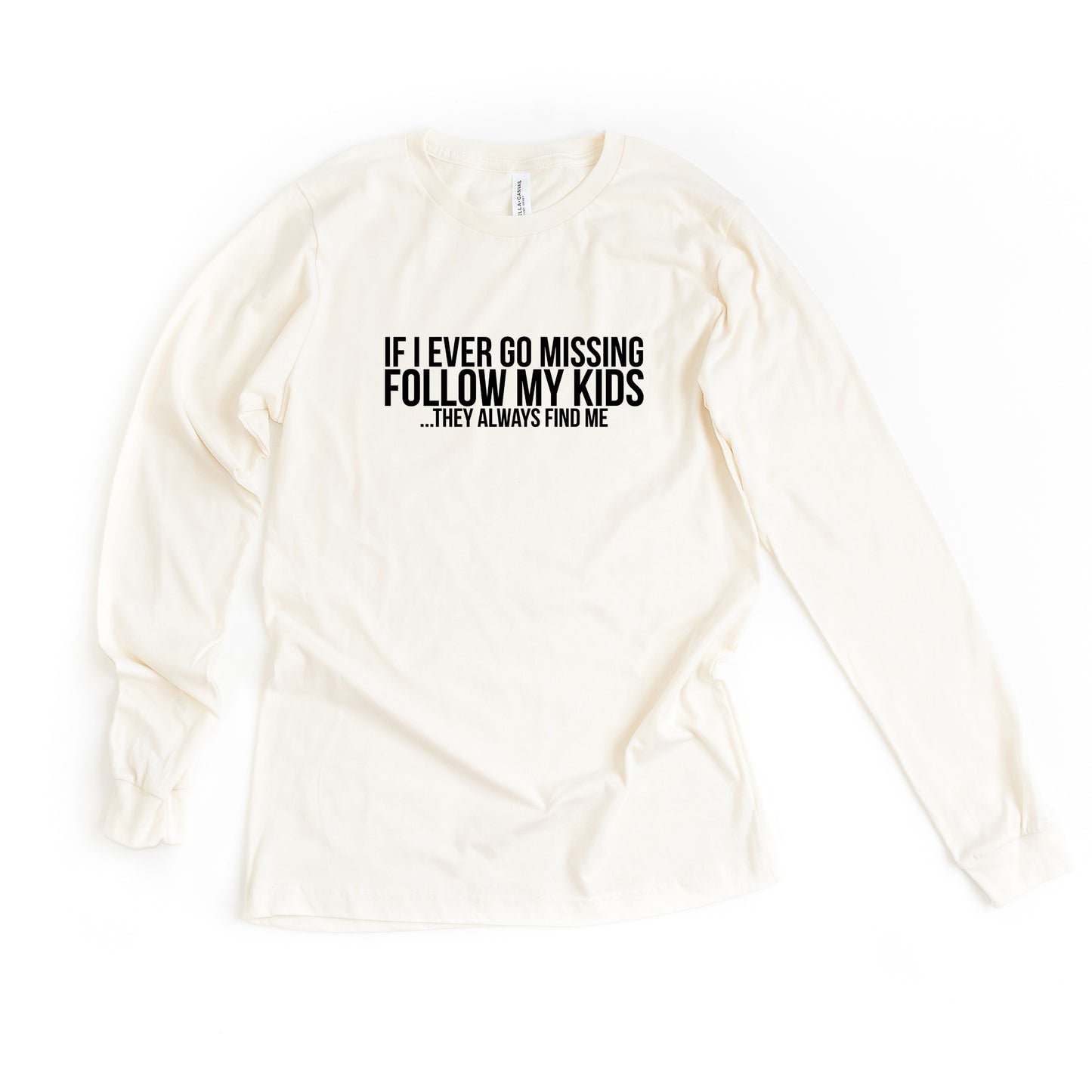 If Missing Follow My Kids | Long Sleeve Graphic Tee