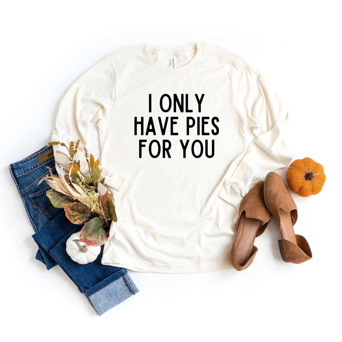 I Only Have Pies For You | Long Sleeve Graphic Tee