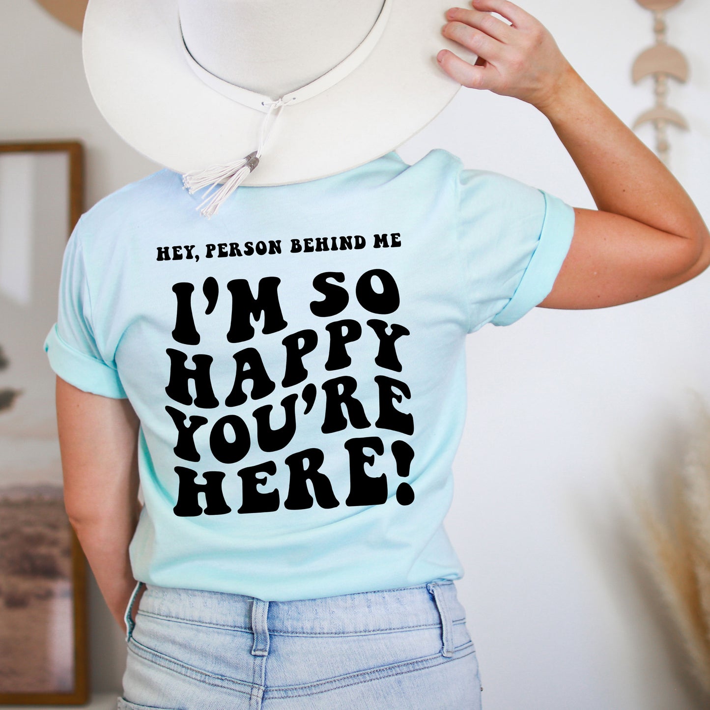 I'm So Happy You're Here | Short Sleeve Graphic Tee