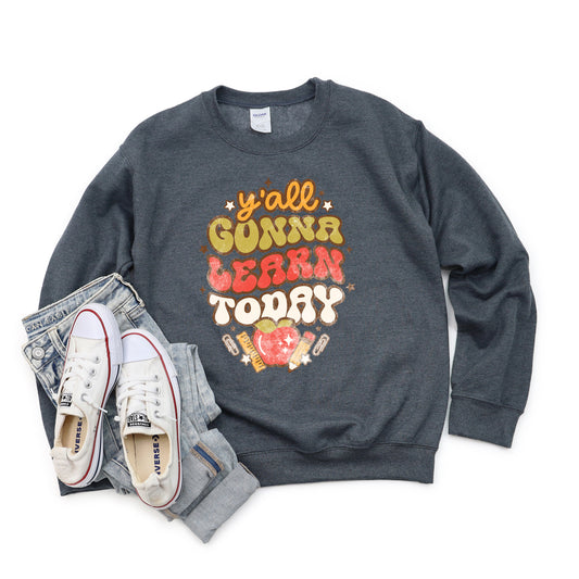 Ya'll Gonna Learn Today | Sweatshirt