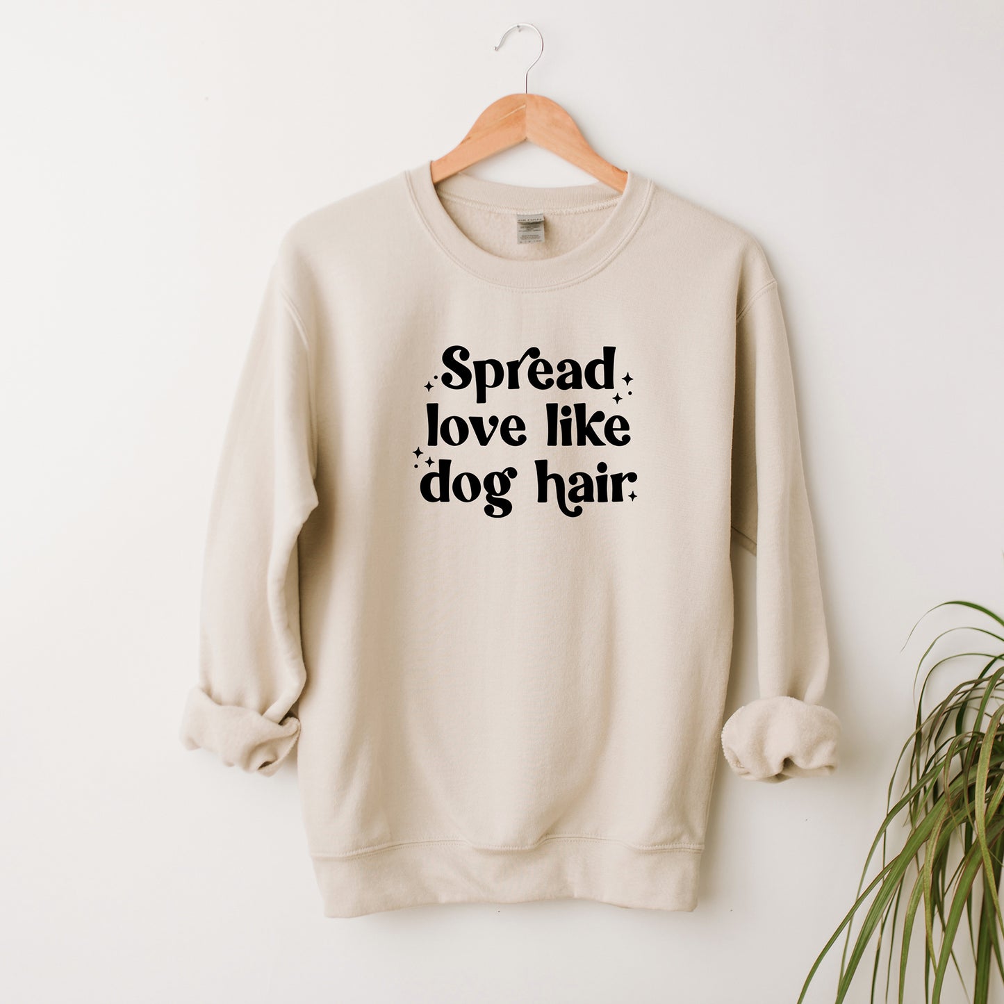 Spread Love Like Dog Hair | Sweatshirt