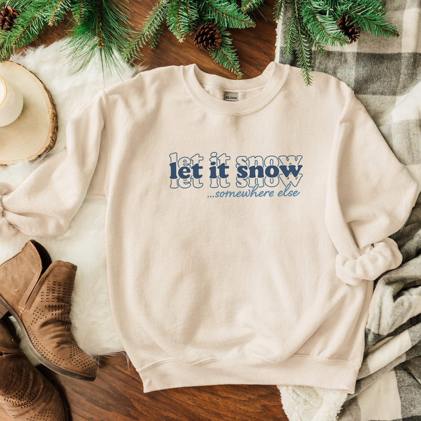 Let It Snow Somewhere Else Stacked | Sweatshirt