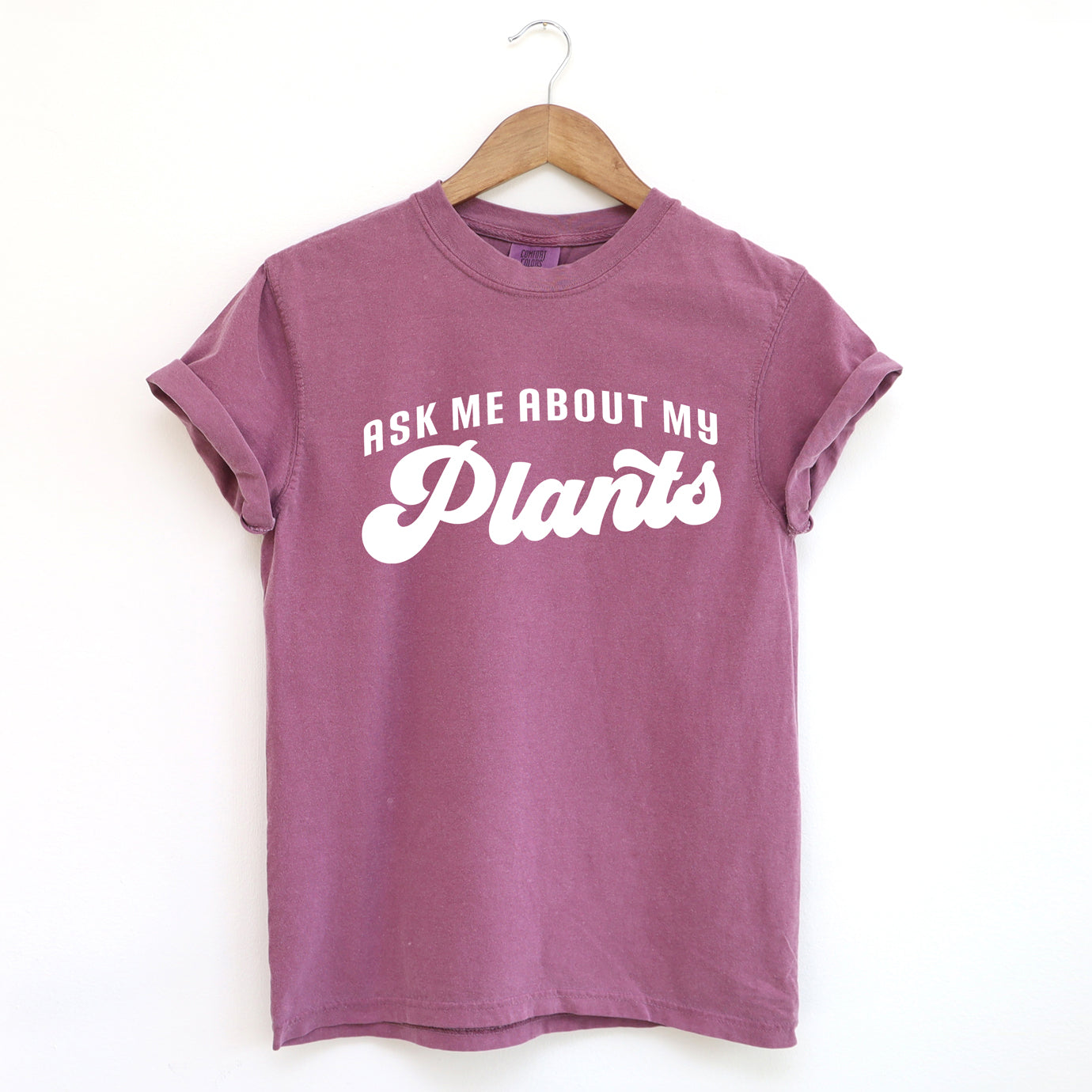 Ask Me About My Plants | Garment Dyed Short Sleeve Tee