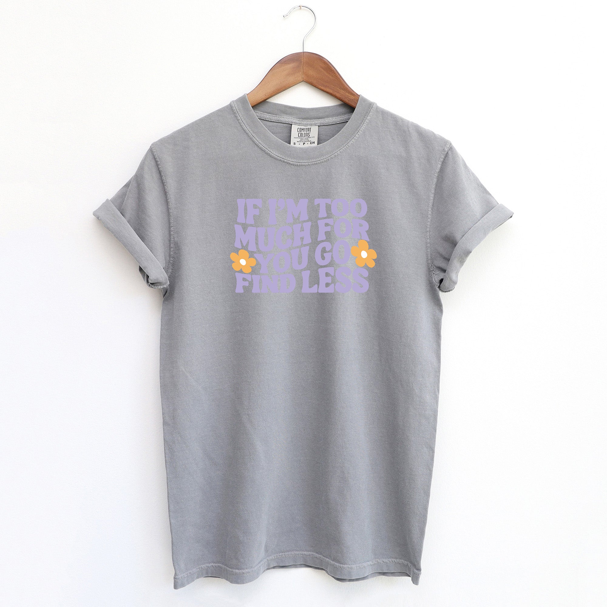 Too Much For You | Garment Dyed Short Sleeve Tee