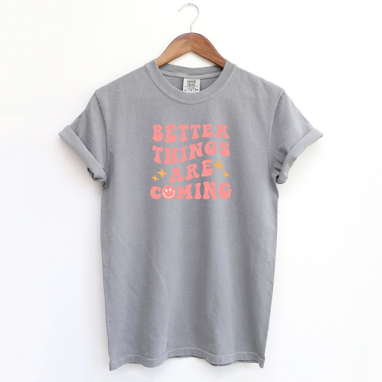 Better Things Are Coming | Garment Dyed Short Sleeve Tee