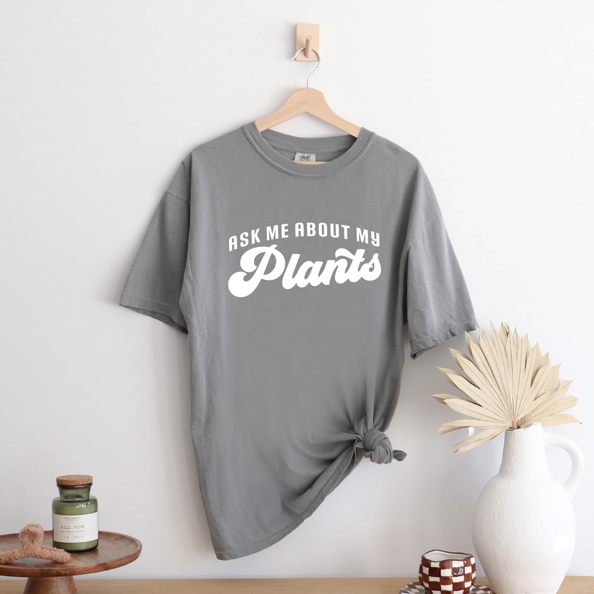 Ask Me About My Plants | Garment Dyed Short Sleeve Tee