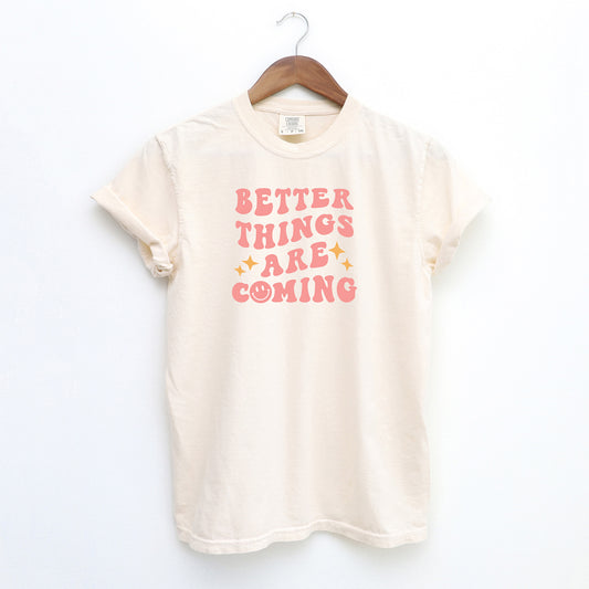 Better Things Are Coming | Garment Dyed Short Sleeve Tee