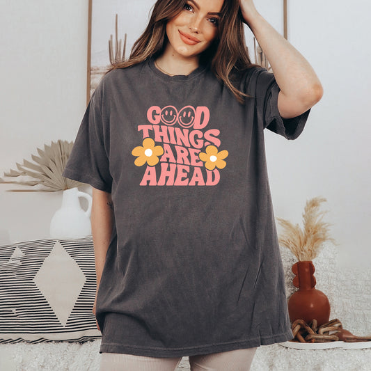 Good Things Are Ahead Flowers | Garment Dyed Short Sleeve Tee