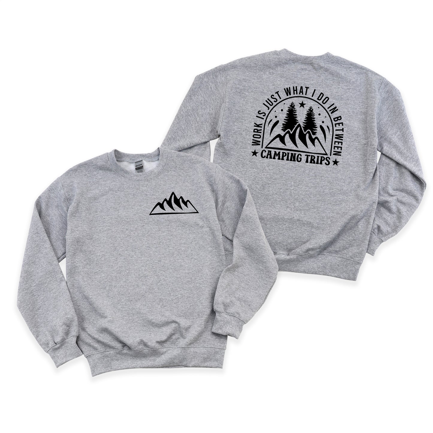Work Between Camping Trips | Front and Back Sweatshirt