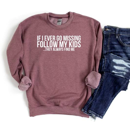 If Missing Follow My Kids | Sweatshirt